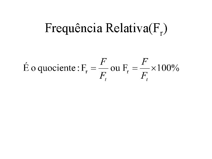 Frequência Relativa(Fr) 