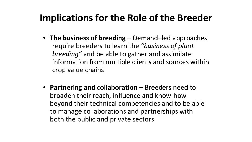 Implications for the Role of the Breeder • The business of breeding – Demand–led