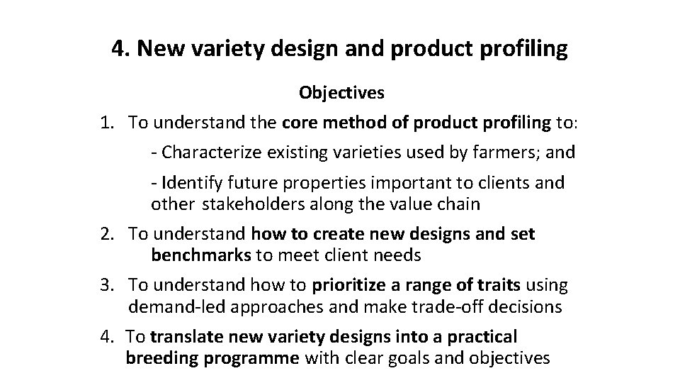 4. New variety design and product profiling Objectives 1. To understand the core method