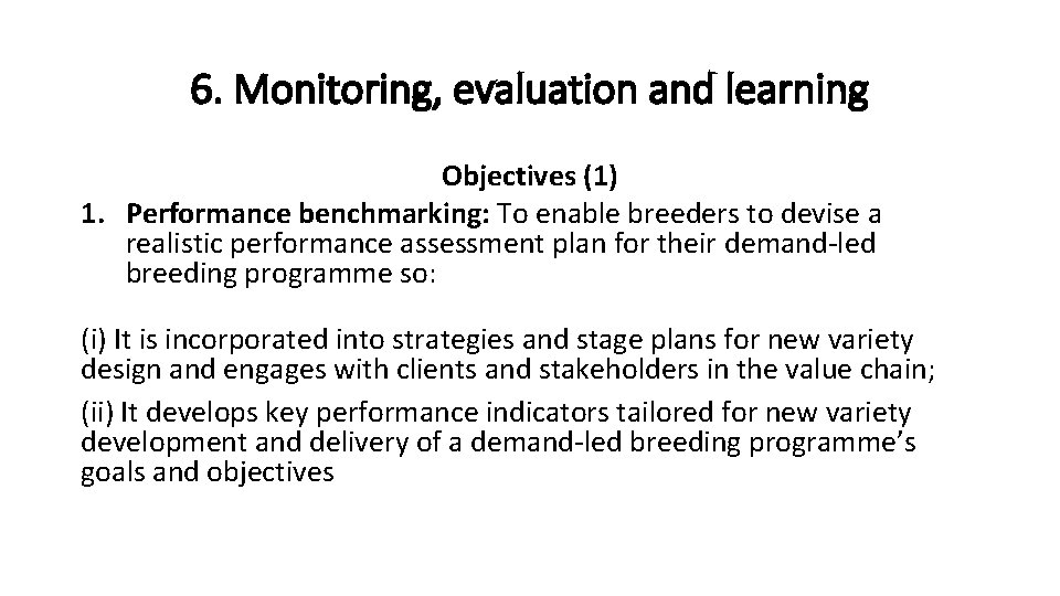 6. Monitoring, evaluation and learning Objectives (1) 1. Performance benchmarking: To enable breeders to