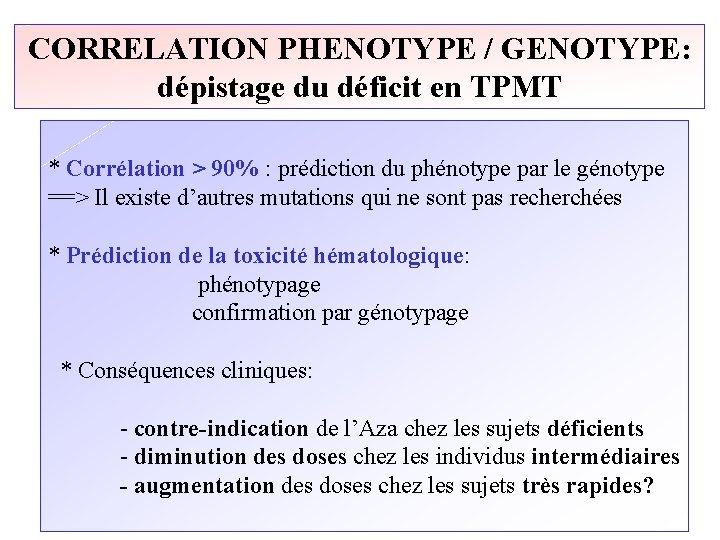 CORRELATION PHENOTYPE / GENOTYPE: dépistage du déficit en TPMT * Corrélation > 90% :