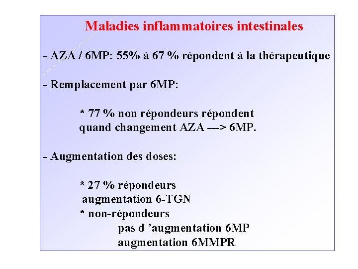  Maladies inflammatoires intestinales - AZA / 6 MP: 55% à 67 % répondent