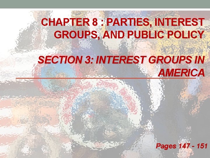 CHAPTER 8 PARTIES INTEREST GROUPS AND PUBLIC POLICY