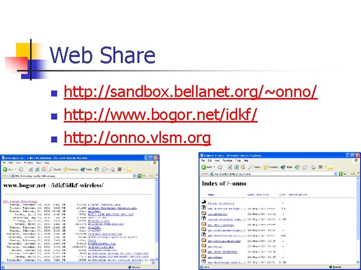 Web Share n n n http: //sandbox. bellanet. org/~onno/ http: //www. bogor. net/idkf/ http: