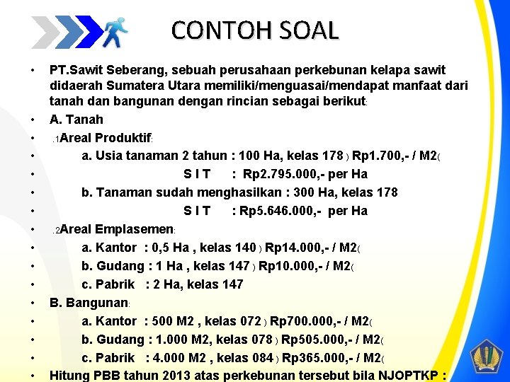 CONTOH SOAL • • • • PT. Sawit Seberang, sebuah perusahaan perkebunan kelapa sawit