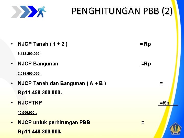 PENGHITUNGAN PBB (2) • NJOP Tanah ( 1 + 2 ) = Rp 9.