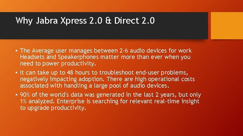 Why Jabra Xpress 2. 0 & Direct 2. 0 • The Average user manages
