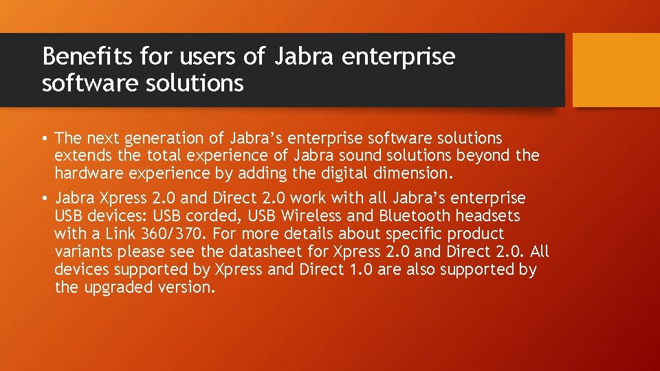 Benefits for users of Jabra enterprise software solutions • The next generation of Jabra’s