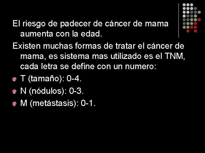 El riesgo de padecer de cáncer de mama aumenta con la edad. Existen muchas