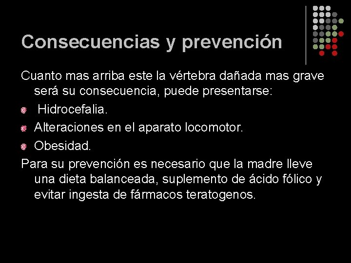 Consecuencias y prevención Cuanto mas arriba este la vértebra dañada mas grave será su