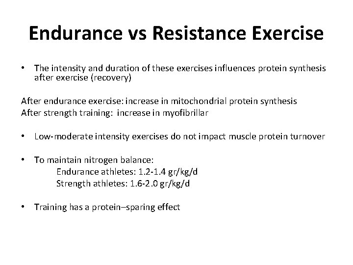 Endurance vs Resistance Exercise • The intensity and duration of these exercises influences protein