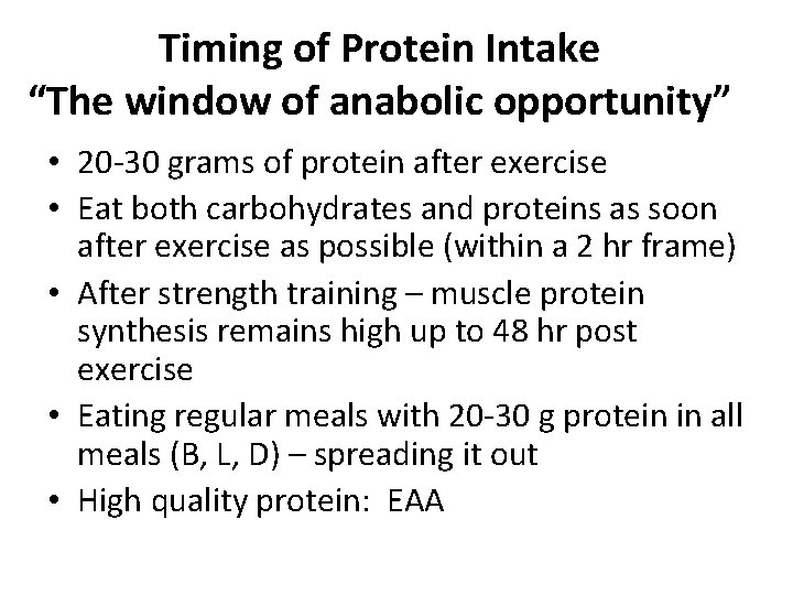 Timing of Protein Intake “The window of anabolic opportunity” • 20 -30 grams of