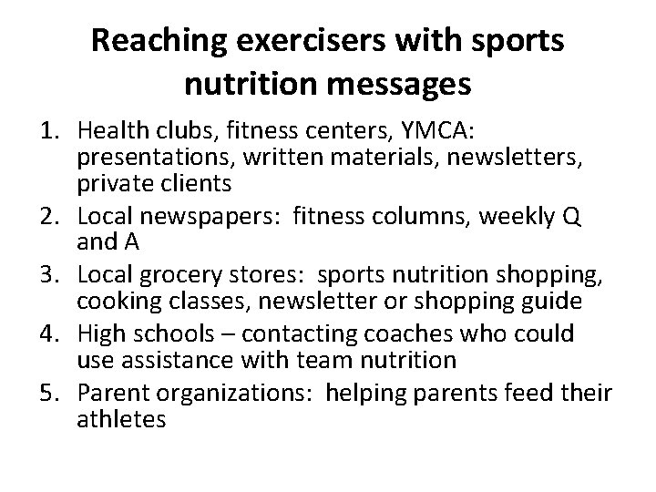 Reaching exercisers with sports nutrition messages 1. Health clubs, fitness centers, YMCA: presentations, written