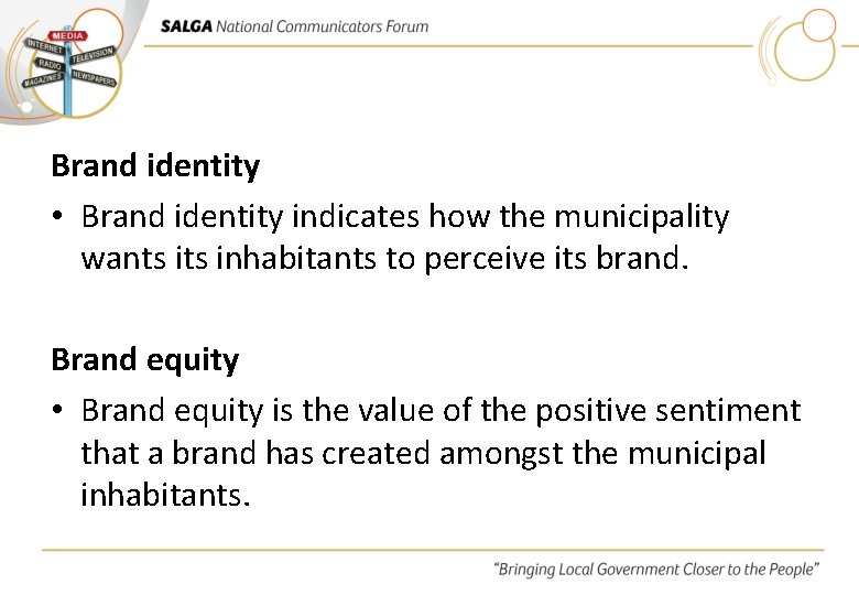 Brand identity • Brand identity indicates how the municipality wants inhabitants to perceive its