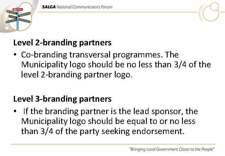 Level 2 -branding partners • Co-branding transversal programmes. The Municipality logo should be no