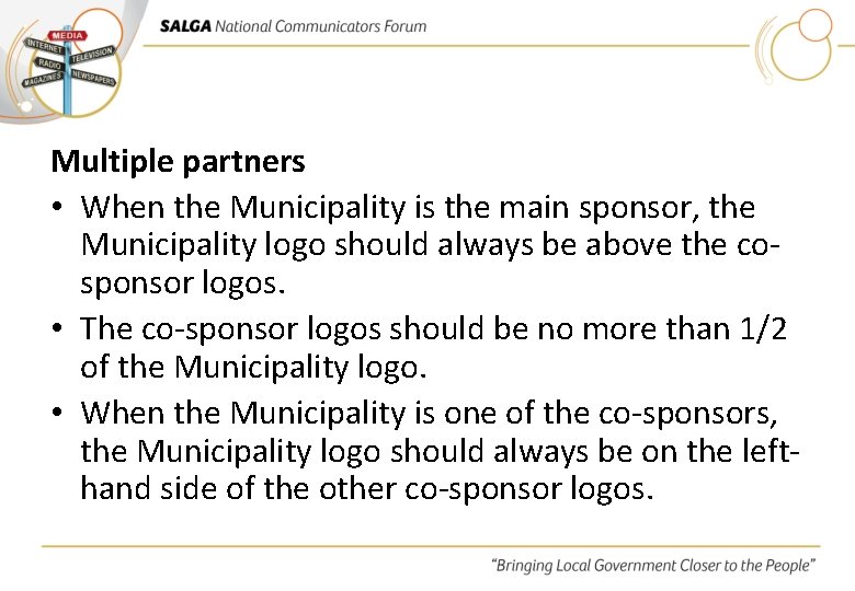 Multiple partners • When the Municipality is the main sponsor, the Municipality logo should