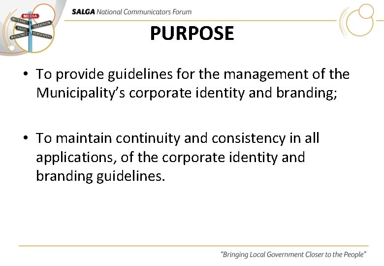 PURPOSE • To provide guidelines for the management of the Municipality’s corporate identity and