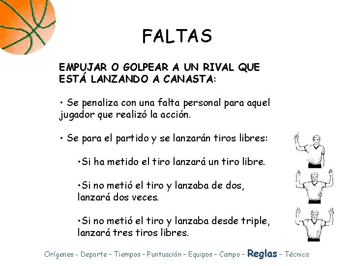 FALTAS EMPUJAR O GOLPEAR A UN RIVAL QUE ESTÁ LANZANDO A CANASTA: • Se