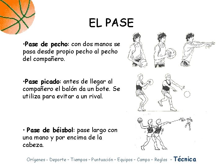 EL PASE • Pase de pecho: con dos manos se pasa desde propio pecho EL PASE • Pase de pecho: con dos manos se pasa desde propio pecho