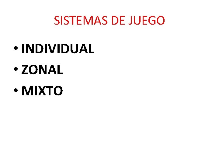 SISTEMAS DE JUEGO • INDIVIDUAL • ZONAL • MIXTO 