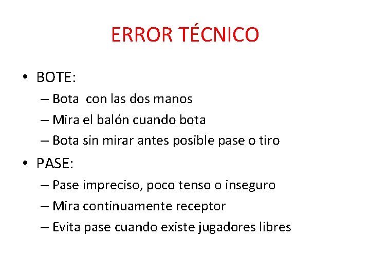 ERROR TÉCNICO • BOTE: – Bota con las dos manos – Mira el balón ERROR TÉCNICO • BOTE: – Bota con las dos manos – Mira el balón