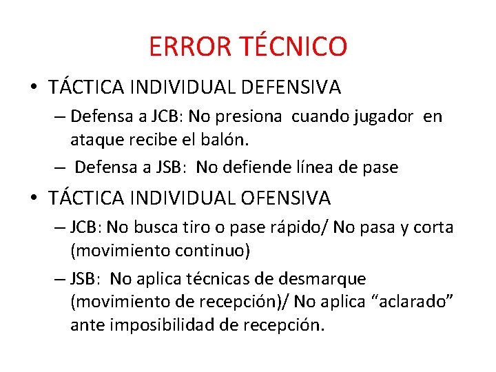 ERROR TÉCNICO • TÁCTICA INDIVIDUAL DEFENSIVA – Defensa a JCB: No presiona cuando jugador ERROR TÉCNICO • TÁCTICA INDIVIDUAL DEFENSIVA – Defensa a JCB: No presiona cuando jugador