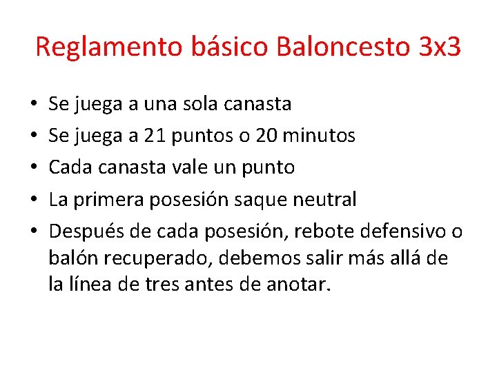 Reglamento básico Baloncesto 3 x 3 • • • Se juega a una sola