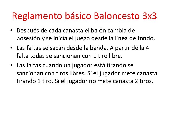 Reglamento básico Baloncesto 3 x 3 • Después de cada canasta el balón cambia