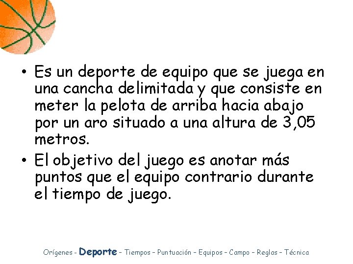  • Es un deporte de equipo que se juega en una cancha delimitada