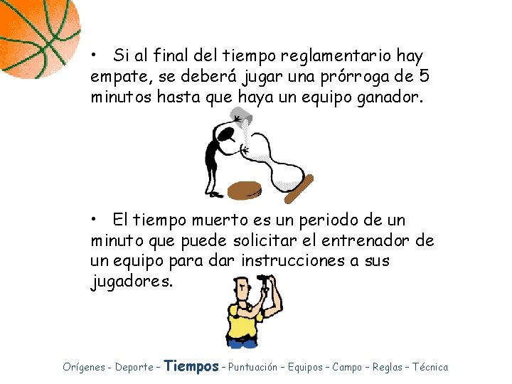 • Si al final del tiempo reglamentario hay empate, se deberá jugar una • Si al final del tiempo reglamentario hay empate, se deberá jugar una