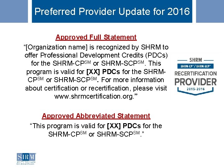 Preferred Provider Update for 2016 Approved Full Statement “[Organization name] is recognized by SHRM