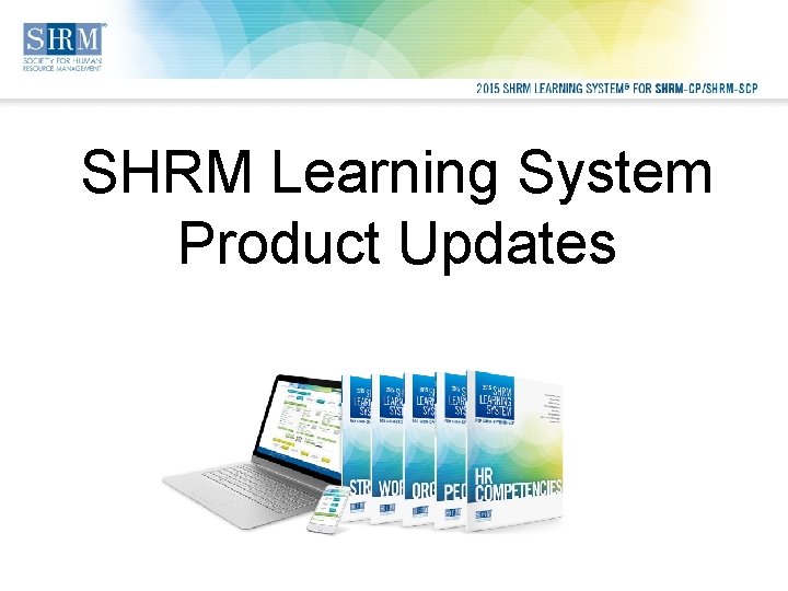 SHRM Learning System Product Updates 