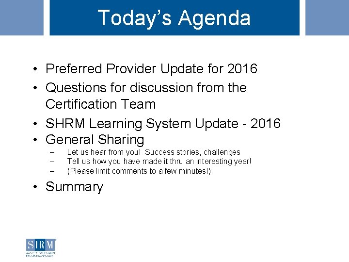 Today’s Agenda • Preferred Provider Update for 2016 • Questions for discussion from the