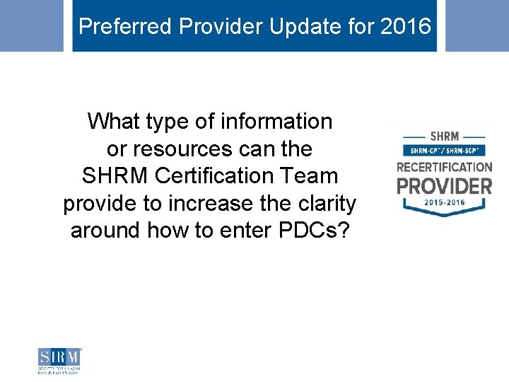 Preferred Provider Update for 2016 What type of information or resources can the SHRM