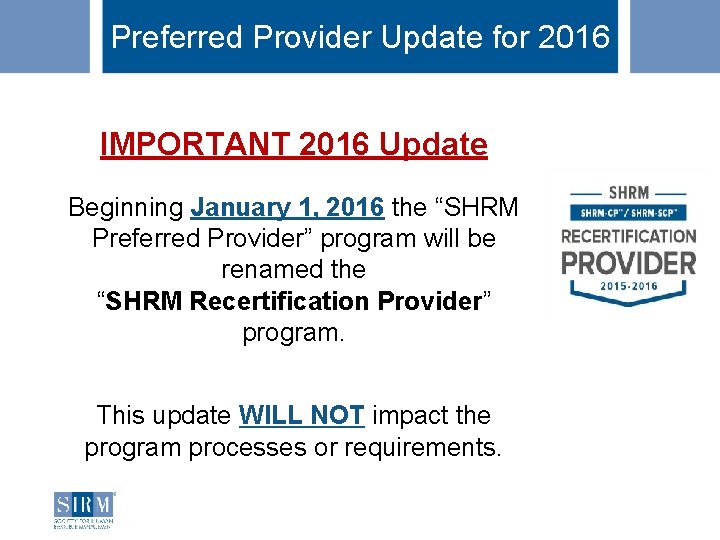 Preferred Provider Update for 2016 IMPORTANT 2016 Update Beginning January 1, 2016 the “SHRM