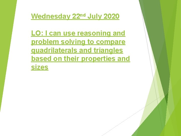 Wednesday 22 nd July 2020 LO: I can use reasoning and problem solving to