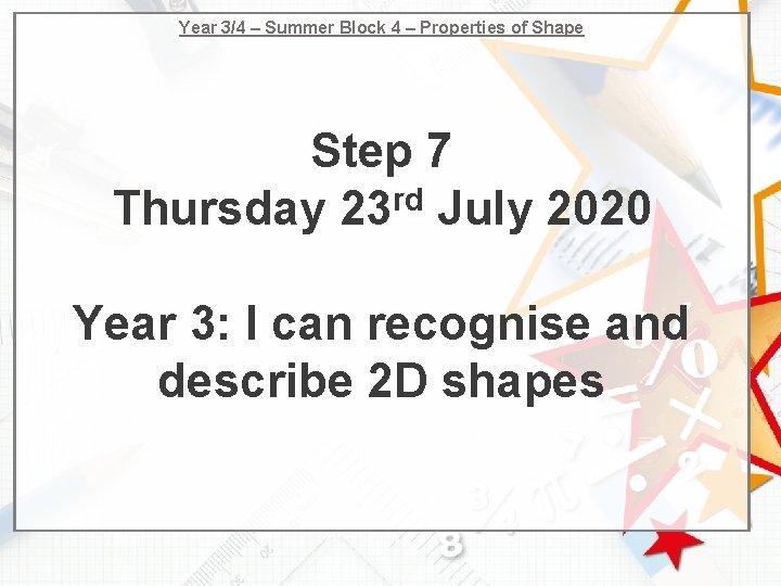 Year 3/4 – Summer Block 4 – Properties of Shape Step 7 Thursday 23