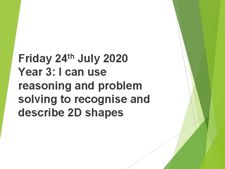 Friday 24 th July 2020 Year 3: I can use reasoning and problem solving