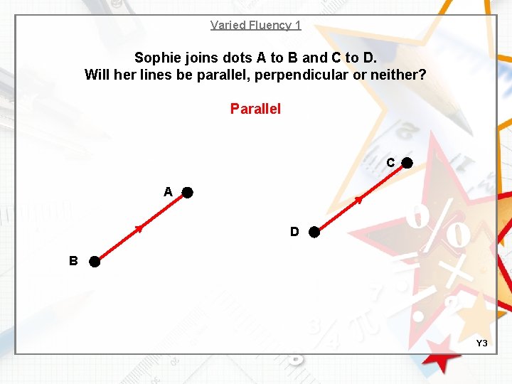 Varied Fluency 1 Sophie joins dots A to B and C to D. Will