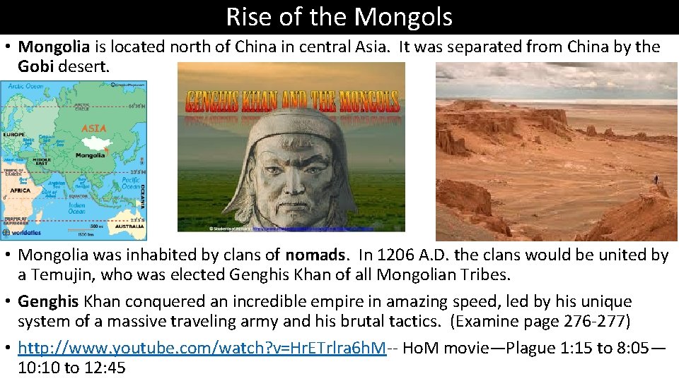 Rise of the Mongols • Mongolia is located north of China in central Asia.