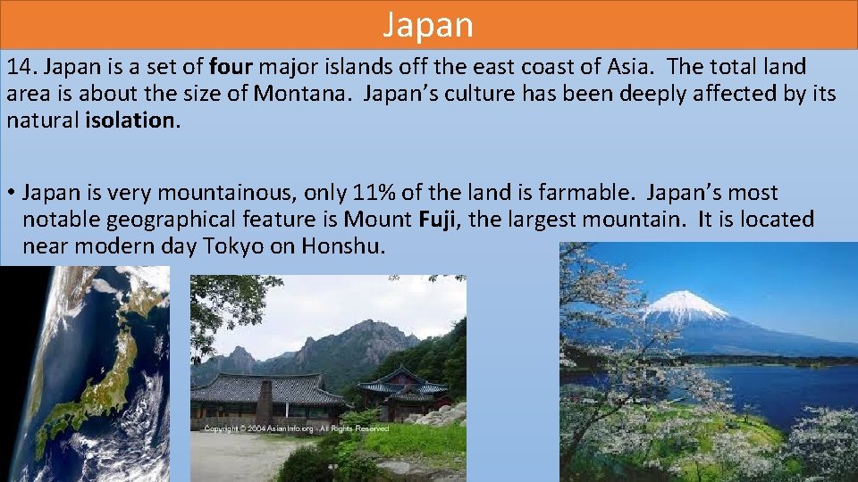 Japan 14. Japan is a set of four major islands off the east coast
