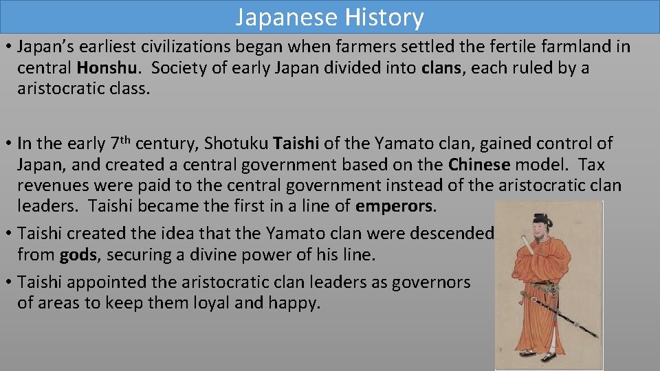 Japanese History • Japan’s earliest civilizations began when farmers settled the fertile farmland in