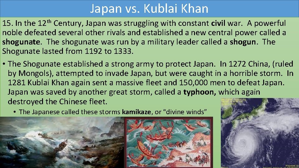 Japan vs. Kublai Khan 15. In the 12 th Century, Japan was struggling with