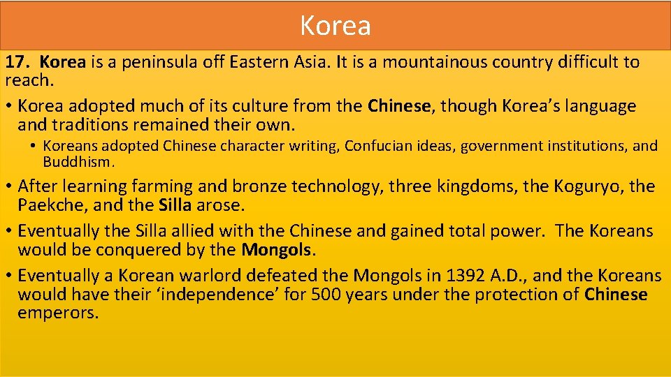 Korea 17. Korea is a peninsula off Eastern Asia. It is a mountainous country