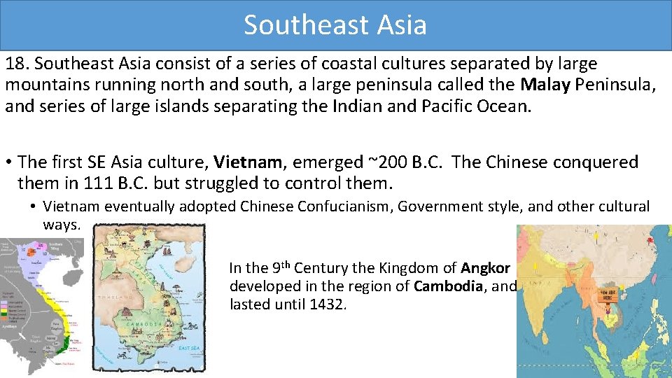 Southeast Asia 18. Southeast Asia consist of a series of coastal cultures separated by