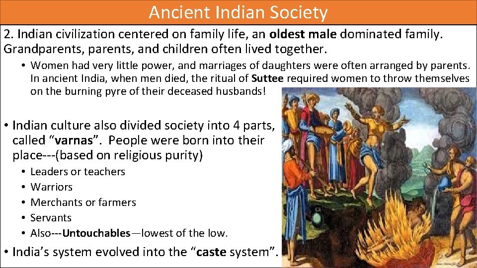 Ancient Indian Society 2. Indian civilization centered on family life, an oldest male dominated