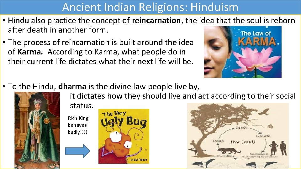 Ancient Indian Religions: Hinduism • Hindu also practice the concept of reincarnation, the idea