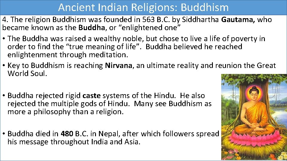 Ancient Indian Religions: Buddhism 4. The religion Buddhism was founded in 563 B. C.