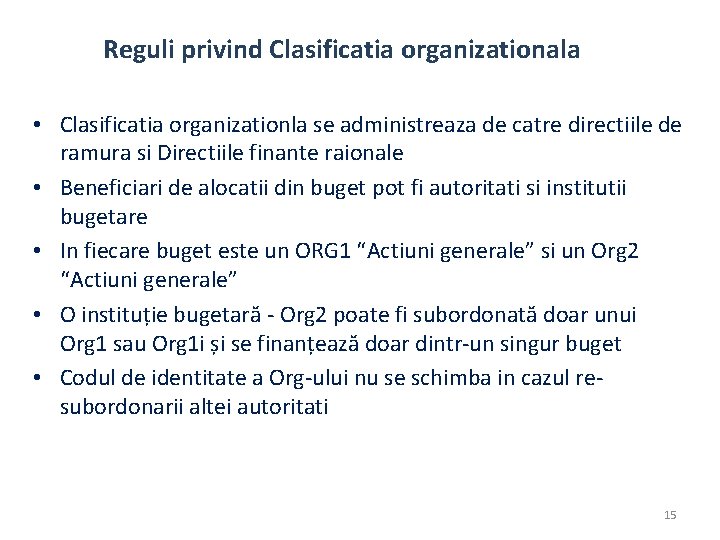 Reguli privind Clasificatia organizationala • Clasificatia organizationla se administreaza de catre directiile de ramura