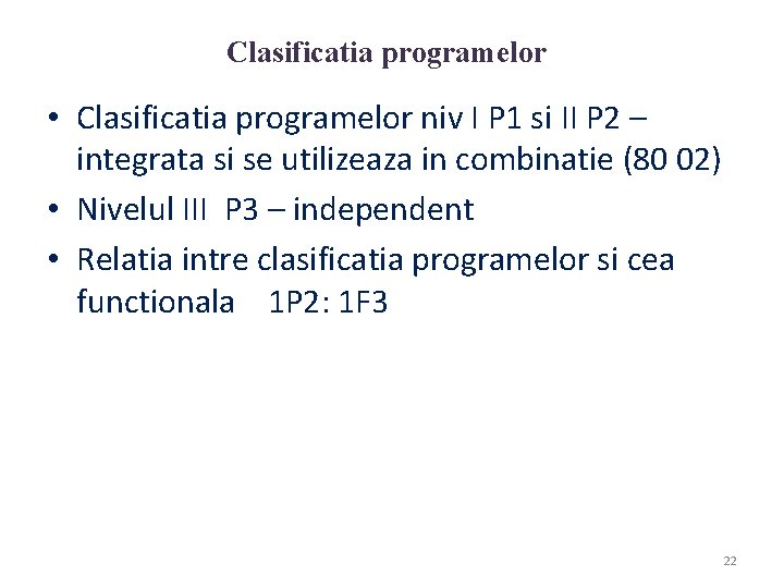 Clasificatia programelor • Clasificatia programelor niv I P 1 si II P 2 –